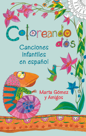 Coloreando Dos: Canciones infantiles en espa?ol
